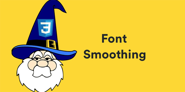 CSS3 属性 font-smoothing 字体平滑处理和抗锯齿渲染